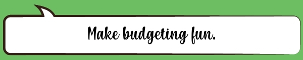 Speech Bubble: Make budgeting fun.